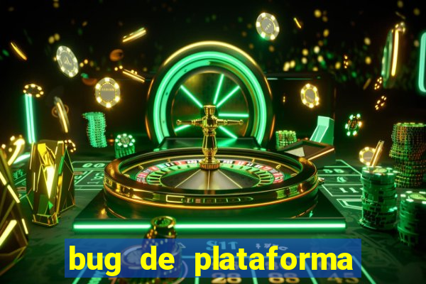 bug de plataforma de jogos